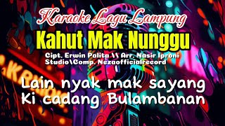 Karaoke KAHUT MAK NUNGGU  Cipt Erwin Palita  Arr Nasir Iproni [upl. by Deny]