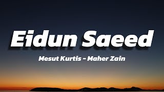 Mesut Kurtis ft Maher Zain  Eidun Saeed Lyrics [upl. by Adnolat]