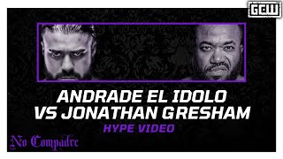 GCW  Andrade El Idolo vs Jonathan Gresham  HYPE VIDEO  GCWCOMPADRE [upl. by Vitale]