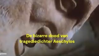 Klassieke Periode  De bizarre dood van tragediedichter Aeschylos 456 vChr [upl. by Cobbie]