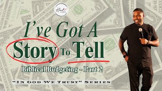 Ive Got A Story To Tell Biblical Budgeting  Part 2  Pastor Merrick  In God We Trust Series [upl. by Yreved]