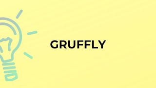 What is the meaning of the word GRUFFLY [upl. by Otir]