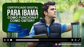 Certificado Digital para Ibama  Como Funciona onde Obter [upl. by Leasa743]