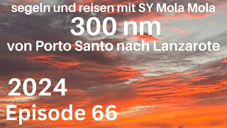 300 nm von Porto Santo nach Lanzarote Episode 66 segeln und reisen mit SY Mola Mola 2024 [upl. by Eylloh]