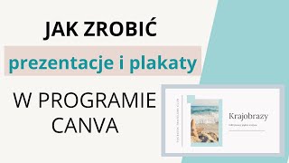 Canva  Jak zrobić piękne prezentacje i plakaty za darmo – instrukcja krok po kroku [upl. by Ydnir646]