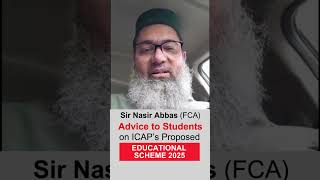 Educational Scheme 2025 Advice to Students on ICAPs Proposedby MrNasir Abbas [upl. by Gareth]