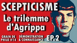 LE SCEPTICISME  Le trilemme dAgrippa  Grain de philo 14 Ep2 [upl. by Beberg]