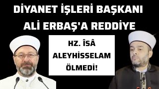 Diyanet İşleri Başkanına REDDİYE Hz ÎSÂ Aleyhisselam ÖLMEDİ [upl. by Adnov215]