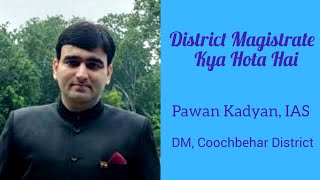 District Magistrate Kya Hota Hai  Pawan Kadyan DM Coochbehar District [upl. by Adnohsad]