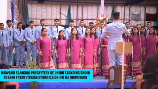 MAWBUH SARIKRAI PRESBYTERY CE UNION STANDING CHOIR  RI BHOI PRESBYTERIAN SYNOD CE UNION HA UMPATHAW [upl. by Giacopo]