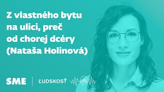 Z vlastného bytu na ulici preč od chorej dcéry Nataša Holinová [upl. by Eaver]