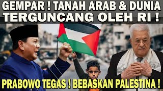 GEMPAR  PRABOWO BERI KOMANDO TEGAS BEBASKAN PALESTINA❗️TANAH ARAB amp DUNIA TERGUNCANG OLEH RI 😱 [upl. by Jenkel]