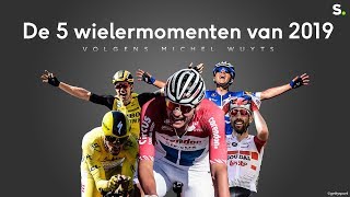 De 5 wielermomenten van 2019 volgens Michel Wuyts [upl. by Anytsirk]