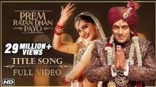 PREM RATAN DHAN PAYO Title Song Full VIDEO  Salman Khan Sonam Kapoor  Palak Muchhal TSeries [upl. by Xuagram]