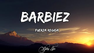 Fuerza Regida  BARBIEZ LETRA 🎵 [upl. by Sirkin]