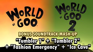 BONUS World Of Goo 1  2 MashUp  “Tumbler 1”  “Tumbler 2”  ”Fashion Emergency”  “Ice Cave” [upl. by Weiler]