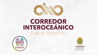 SEDECO Oaxaca y Veracruz presentan Corredor Interoceánico del Istmo de Tehuantepec [upl. by Heilman]