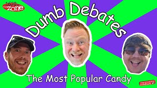 Dumb Debates The Most Popular Candy [upl. by Scharaga676]