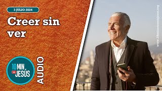 10 minutos con Jesús Creer sin ver 030724 [upl. by Brower]