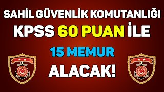 KPSS 60 PUANLA 15 MEMUR ALINACAK  SAHİL GÜVENLİK KOMUTANLIĞI [upl. by Lilyan]