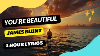 James Blunt  Youre Beautiful  1 Hour Lyrics  james blunt  youre beautiful lyrics [upl. by Sarette]