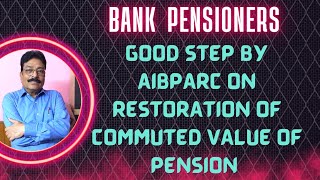 BANK PENSIONERS  GOOD STEP BY AIBPARC FOR RESTORATION OF COMMUTED VALUE OF PENSION [upl. by Lielos]