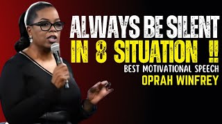 Oprah Winfrey  ALWAYS BE SILENT IN 8 SITUATION  Oprah Winfrey Best Motivation Speech [upl. by Atirrehs]