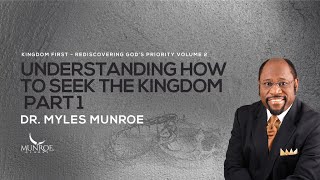 Finding The Kingdom Of God Part 1 Essential Teachings By Dr Myles Munroe  MunroeGlobalcom [upl. by Asum]