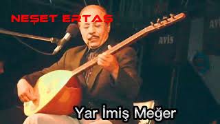 Neşet Ertaş  Yar İmiş Meğer [upl. by Ib]