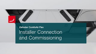 Zehnder ComfoAir Flex  Installer Connection amp Commissioning [upl. by Lee]