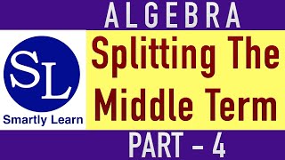 Splitting the Middle Term Part 4 [upl. by Willow]