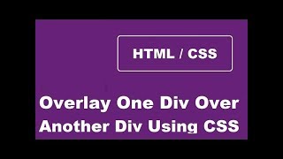 How To Overlay One Div Over Another Div Using CSS [upl. by Denby]