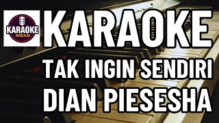 Tak Ingin Sendiri  Karaoke  Nada Pria Cowok  Pop Nostalgia  Dian Piesesha [upl. by Dekeles]