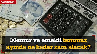 Memur ve emekli temmuz ayında ne kadar zam alacak Uzmanı tek tek anlattı [upl. by Eeliab]