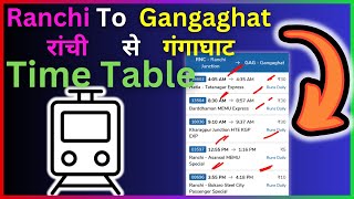 Ranchi To Gangaghat Train Time Table  Step By Step Guide [upl. by Yelknirb587]