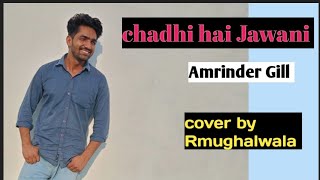 Chadhi Ae Jawani  Goreyan Nu Daffa Karo  Amrinder Gill  Cover by Rmughalwala [upl. by Dahs]