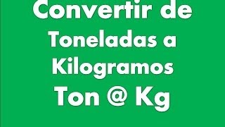 Convertir Toneladas a Kilogramos [upl. by Yecies]