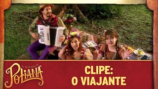 Clipe O Viajante  As Aventuras de Poliana [upl. by Morrie366]