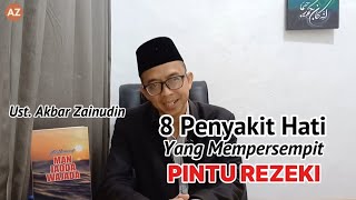 8 Penyakit Hati yang Mempersempit Pintu Rezeki oleh Ust Akbar Zainudin [upl. by Merton]