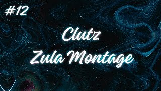 CLUTZ  ZULA MONTAGE 12 [upl. by Julienne]