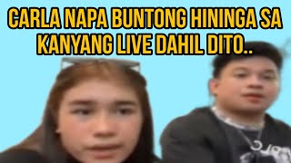 CARLA NAPA BUNTONG HININGA SA KANYANG LIVE DAHIL DITOJOMCAR [upl. by Rector607]