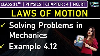 Class 11th Physics  Solving Problems in Mechanics  Example 412  Chapter 4 Laws of Motion [upl. by Brindle]