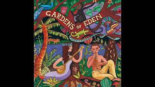 Gardens of Eden Official Putumayo Version [upl. by Thalia]