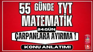 Çarpanlara Ayırma Konu Anlatımı 1  2024  55 Günde TYT Matematik Kampı  24 Gün  YKS [upl. by Lebyram]