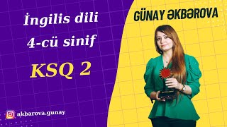 İngilis dili 4cü sinif KSQ 2 2023ci il Günay Əkbərova [upl. by Aidnyl]