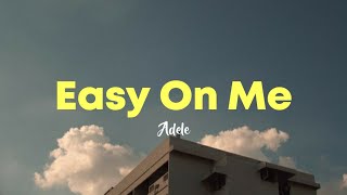 Adele  Easy On Me  Lyrics [upl. by Downey]