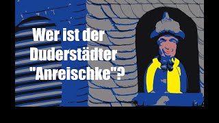 Wer ist der Duderstädter quotAnreischkequot [upl. by Des]