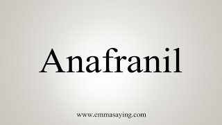 How To Say Anafranil [upl. by Anwahs]