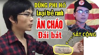 Dũng Phi Hổ loại nhãi ranh ăn cháo đái bát vietvision [upl. by Eemaj93]