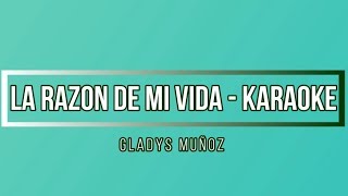 Karaoke  La razón de mi vida  Gladys Muñoz  K I C [upl. by Feinleib434]